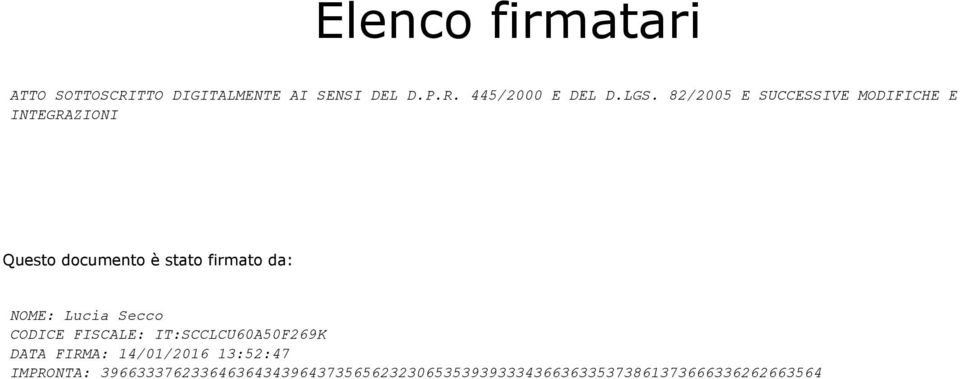 NOME: Lucia Secco CODICE FISCALE: IT:SCCLCU60A50F269K DATA FIRMA: 14/01/2016 13:52:47