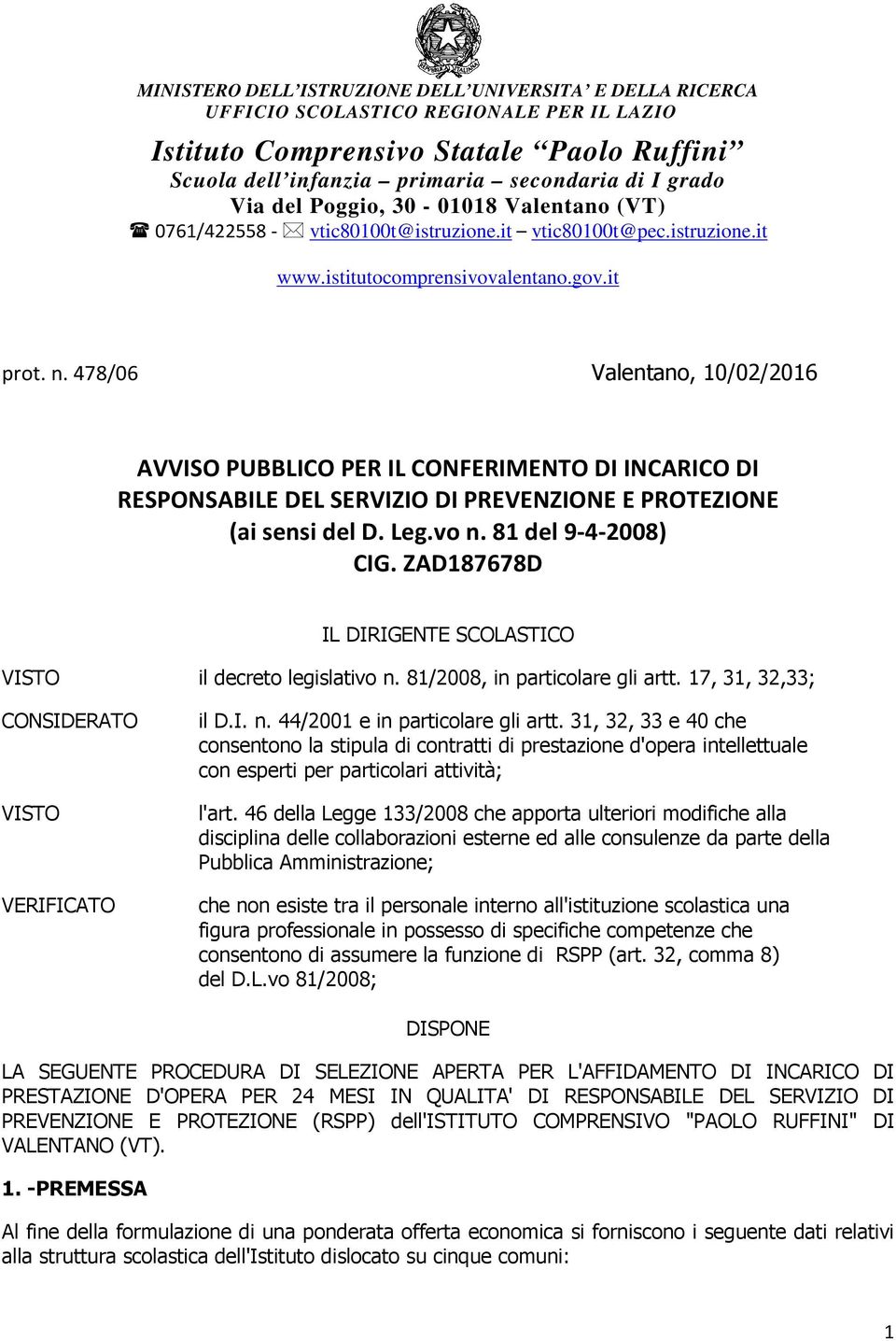 478/06 Valentano, 10/02/2016 AVVISO PUBBLICO PER IL CONFERIMENTO DI INCARICO DI RESPONSABILE DEL SERVIZIO DI PREVENZIONE E PROTEZIONE (ai sensi del D. Leg.vo n. 81 del 9-4-2008) CIG.