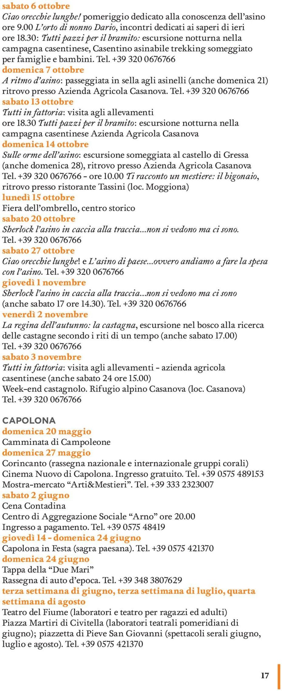 domenica 7 ottobre A ritmo d asino: passeggiata in sella agli asinelli (anche domenica 21) ritrovo presso Azienda Agricola Casanova.