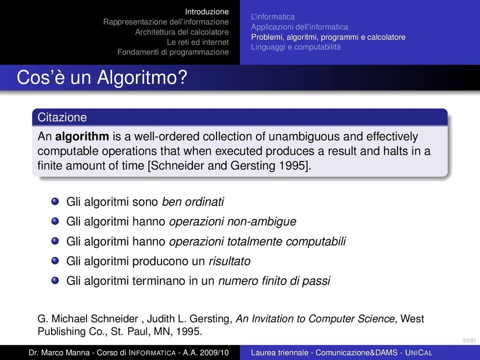 and halts in a finite amount of time [Schneider and Gersting 1995].