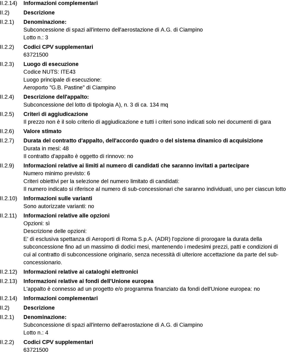 Pastine" di Ciampino Descrizione dell'appalto: Subconcessione del lotto di tipologia A), n. 3 di ca.