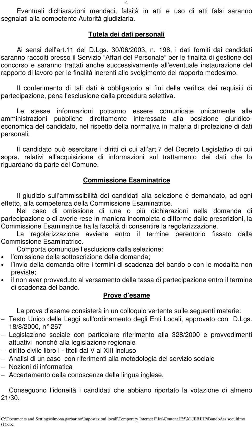 instaurazione del rapporto di lavoro per le finalità inerenti allo svolgimento del rapporto medesimo.