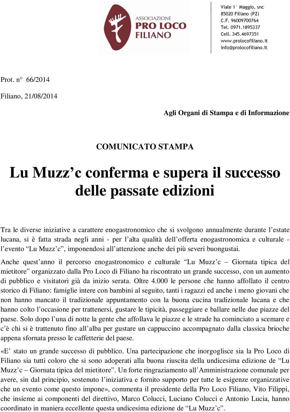 enogastronomico che si svolgono annualmente durante l estate lucana, si è fatta strada negli anni - per l alta qualità dell offerta enogastronomica e culturale - l evento Lu Muzz c, imponendosi all