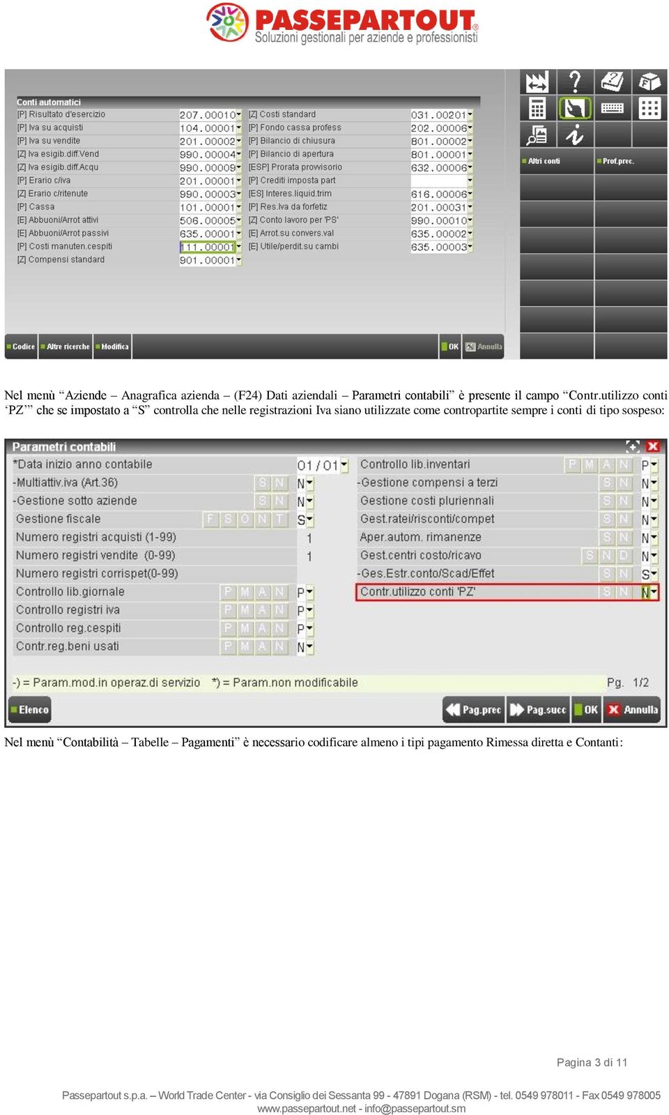 utilizzo conti PZ che se impostato a S controlla che nelle registrazioni Iva siano utilizzate