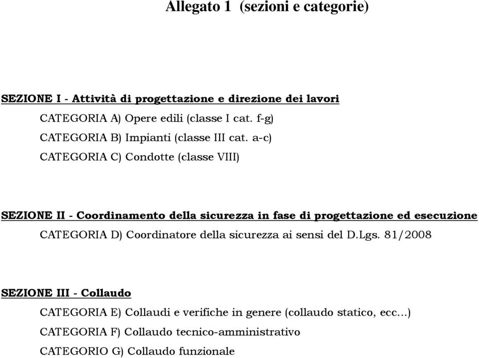 a-c) CATEGORIA C) Condotte (classe VIII) SEZIONE II - Coordinamento della sicurezza in fase di progettazione ed esecuzione CATEGORIA D)