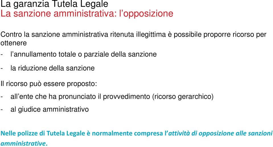 ricorso può essere proposto: - all ente che ha pronunciato il provvedimento (ricorso gerarchico) - al giudice