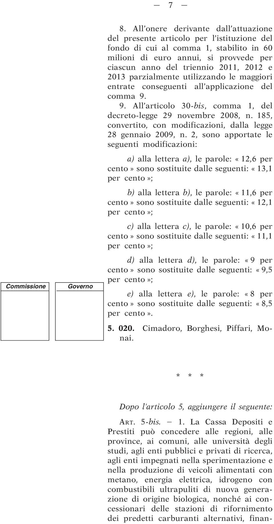 185, convertito, con modificazioni, dalla legge 28 gennaio 2009, n.