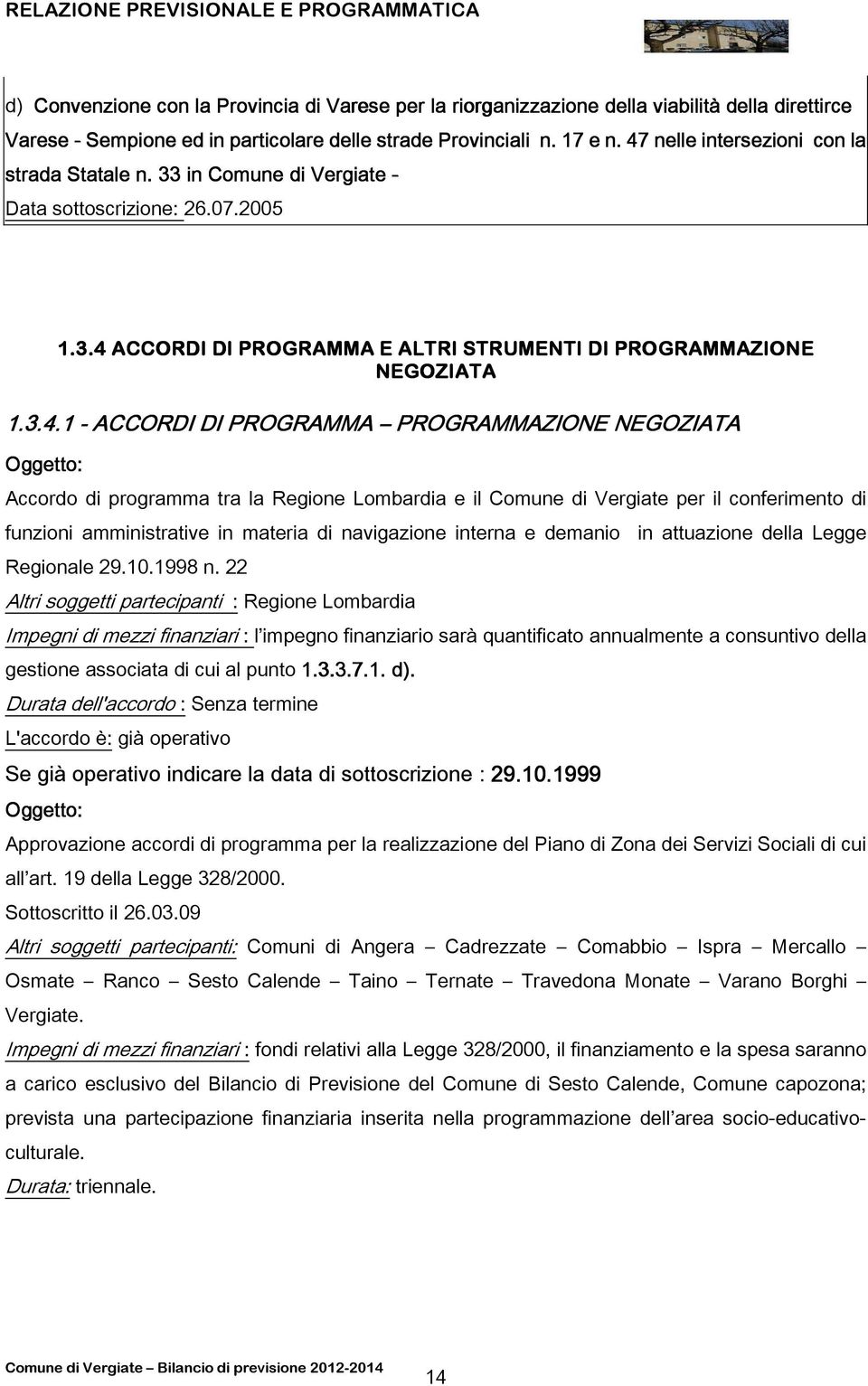 nelle intersezioni con la strada Statale n. 33 in Comune di Vergiate - Data sottoscrizione: 26.07.2005 1.3.4 