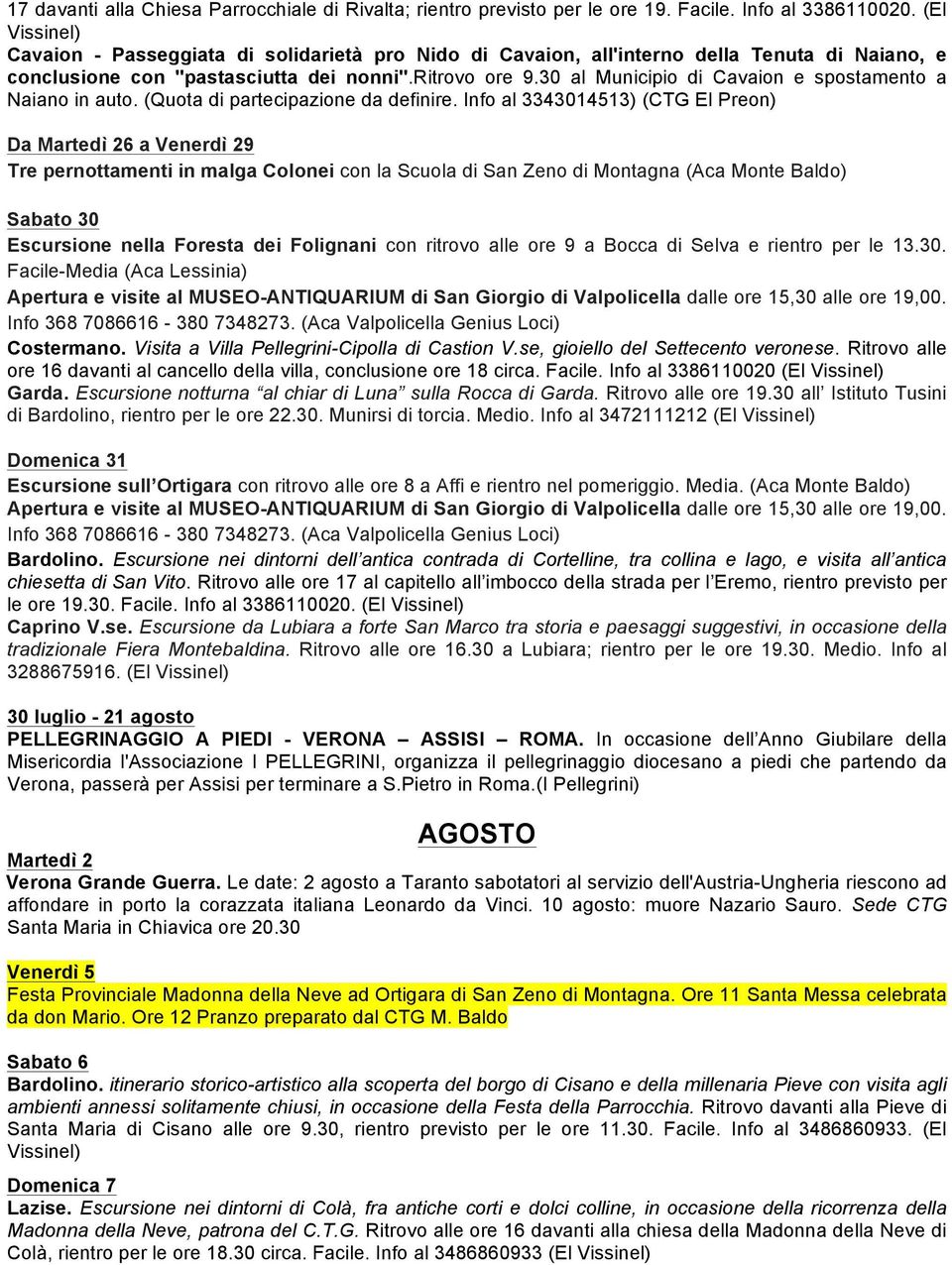 30 al Municipio di Cavaion e spostamento a Naiano in auto. (Quota di partecipazione da definire.