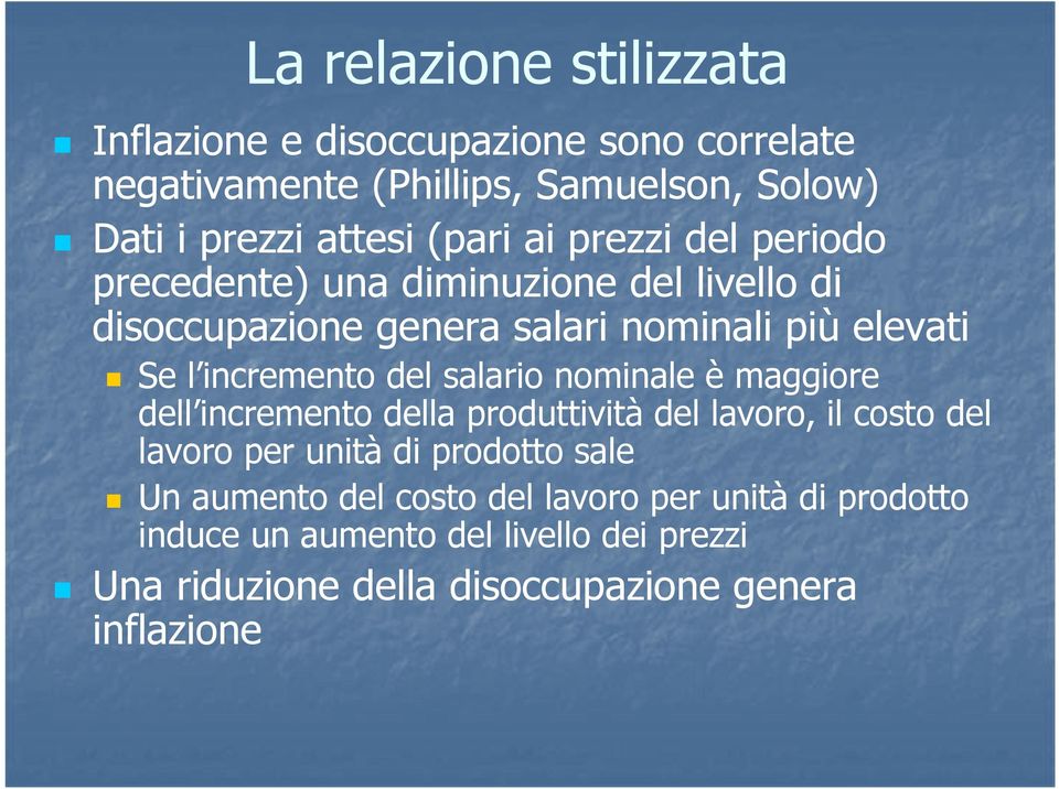 incremento del salario nominale è maggiore dell incremento della produttività del lavoro, il costo del lavoro per unità di prodotto