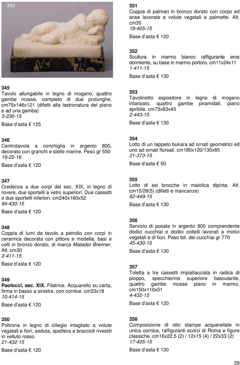 cm11x24x11 1-411-15 Base d asta 130 345 Tavolo allungabile in legno di mogano, quattro gambe mosse, completo di due prolunghe.