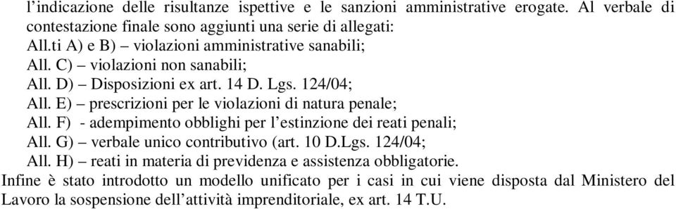 E) prescrizioni per le violazioni di natura penale; All. F) - adempimento obblighi per l estinzione dei reati penali; All. G) verbale unico contributivo (art. 10 D.Lgs.
