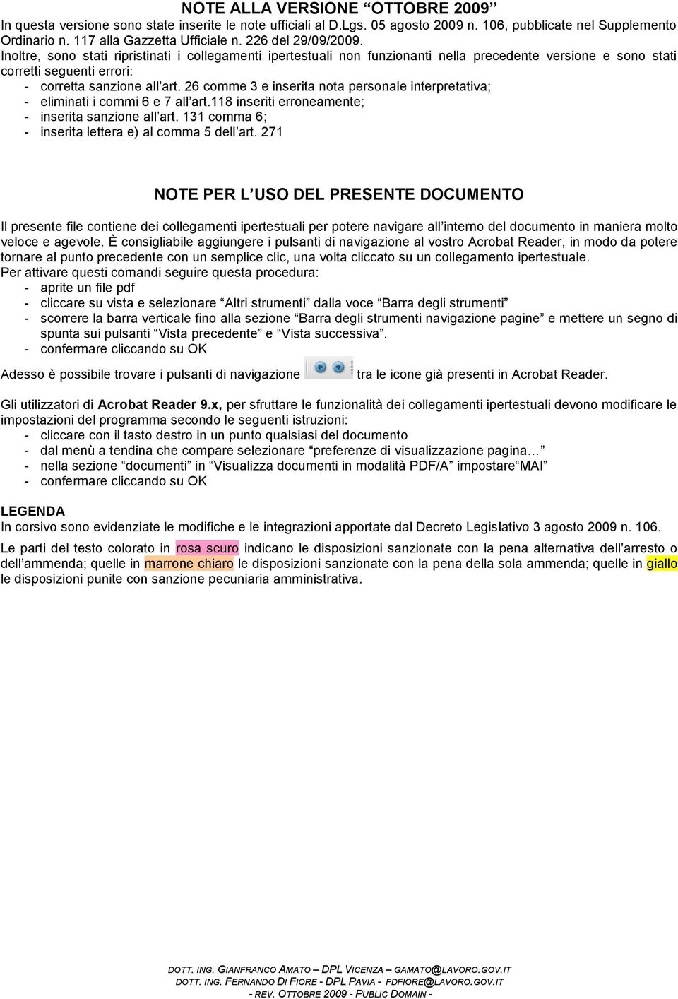 26 comme 3 e inserita nota personale interpretativa; - eliminati i commi 6 e 7 all art.118 inseriti erroneamente; - inserita sanzione all art. 131 comma 6; - inserita lettera e) al comma 5 dell art.