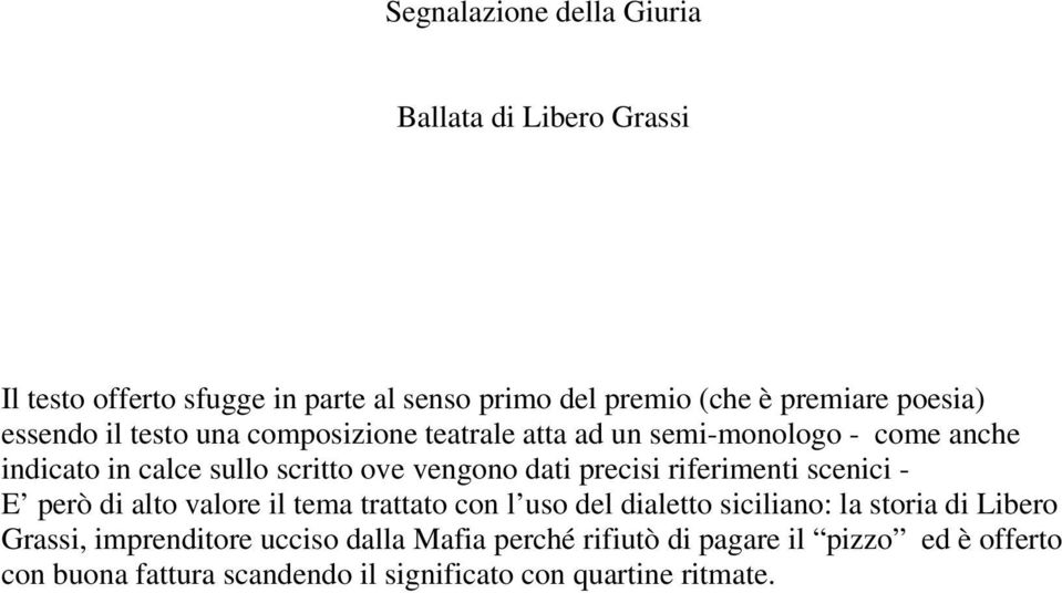 riferimenti scenici - E però di alto valore il tema trattato con l uso del dialetto siciliano: la storia di Libero Grassi,