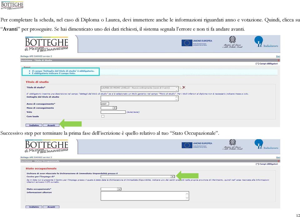 Se hai dimenticato uno dei dati richiesti, il sistema segnala l errore e non ti fa andare