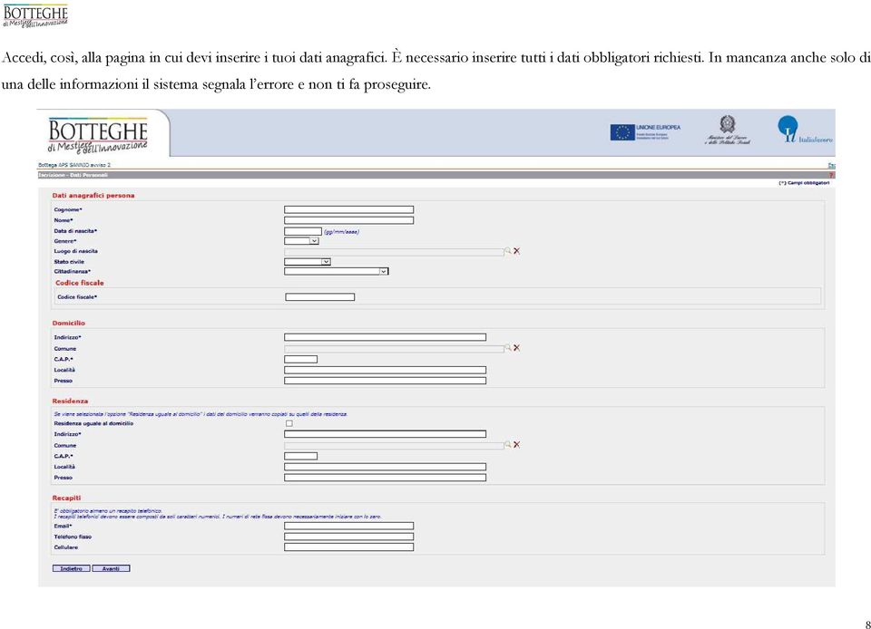 È necessario inserire tutti i dati obbligatori richiesti.