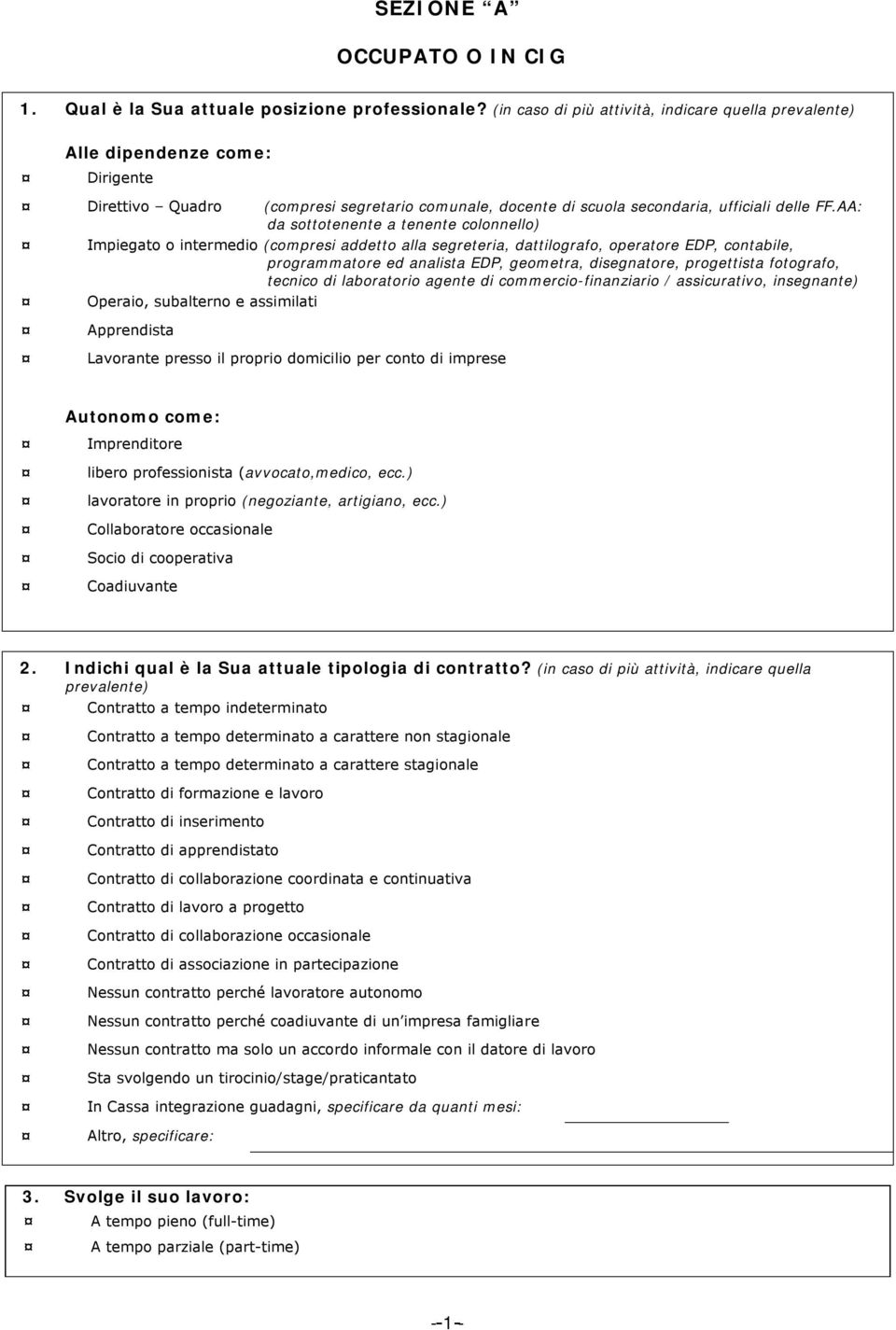 AA: da sottotenente a tenente colonnello) Impiegato o intermedio (compresi addetto alla segreteria, dattilografo, operatore EDP, contabile, programmatore ed analista EDP, geometra, disegnatore,