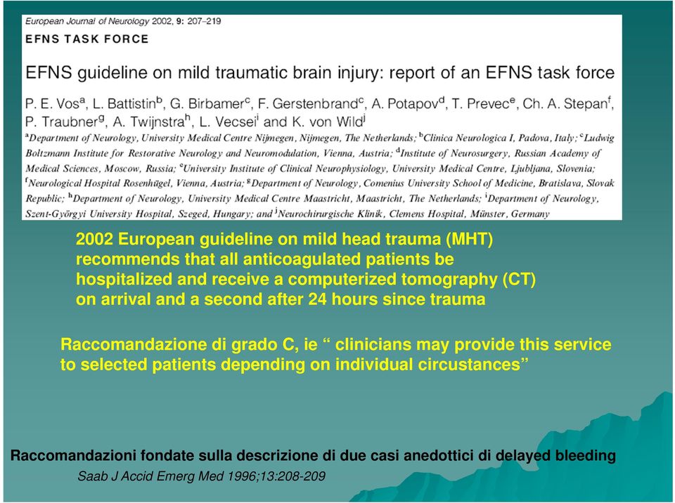 grado C, ie clinicians may provide this service to selected patients depending on individual circustances