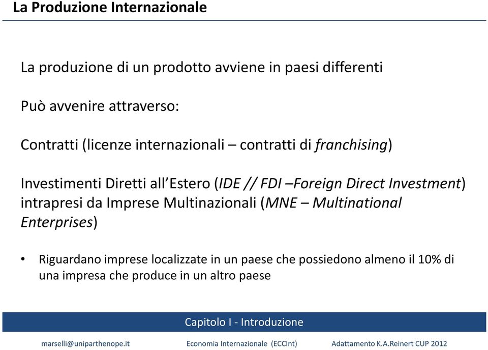(IDE // FDI ForeignDirect Investment) intrapresi da Imprese Multinazionali (MNE Multinational Enterprises)
