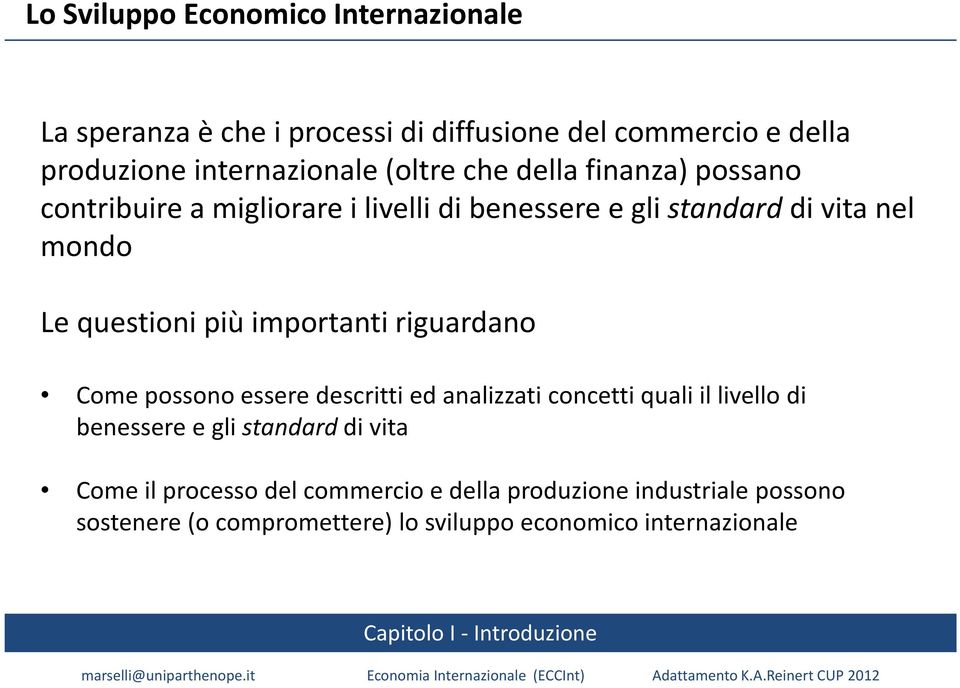 importanti riguardano Come possono essere descritti ed analizzati concetti quali il livello di benessere e gli standard di vita