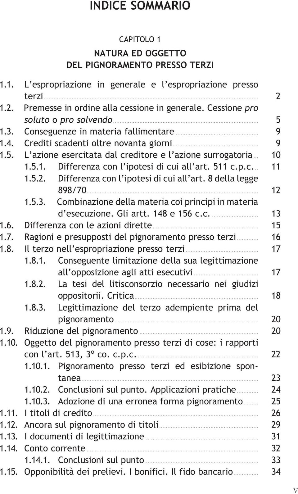 .. 10 1.5.1. Differenza con l ipotesi di cui all art. 511 c.p.c... 11 1.5.2. Differenza con l ipotesi di cui all art. 8 della legge 898/70... 12 1.5.3.