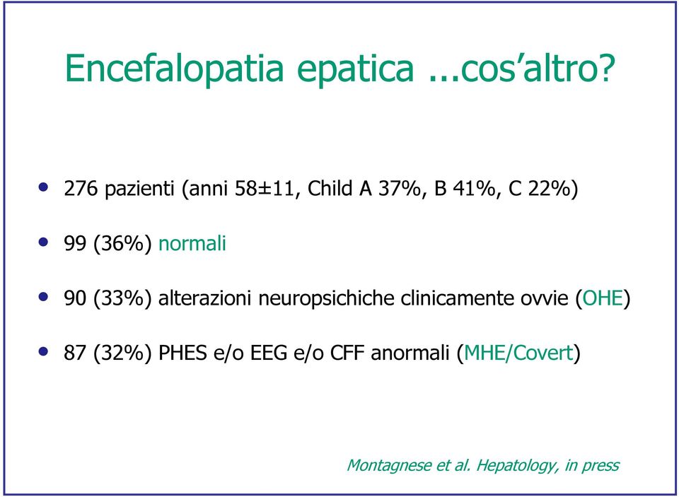 normali 90 (33%) alterazioni neuropsichiche clinicamente ovvie