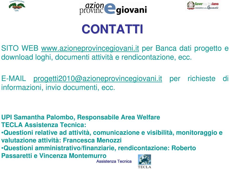 E-MAIL progetti2010@azioneprovincegiovani.it informazioni, invio documenti, ecc.