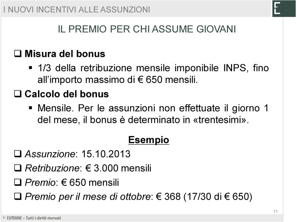 Per le assunzioni non effettuate il giorno 1 del mese, il bonus è determinato in «trentesimi».