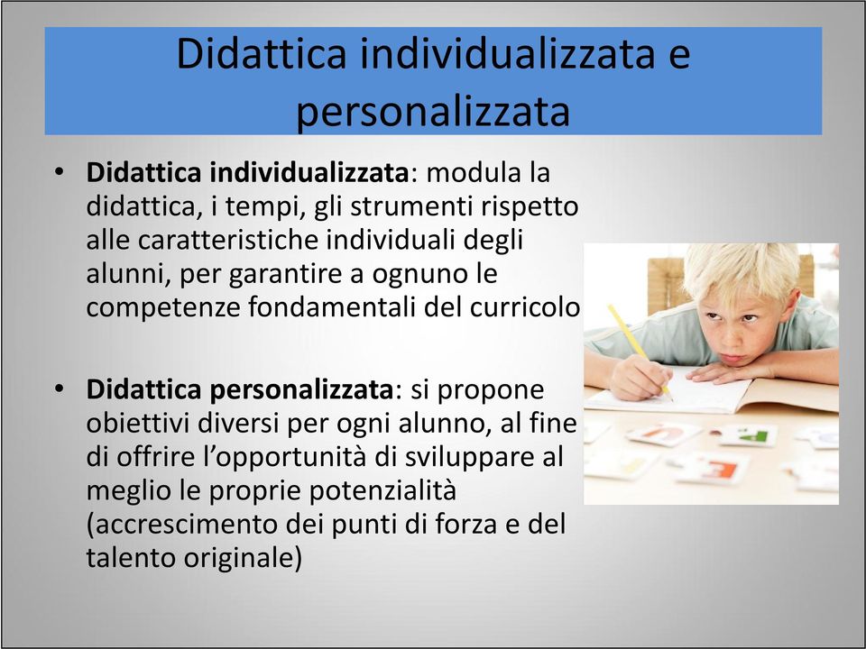 fondamentali del curricolo Didattica personalizzata: si propone obiettivi diversi per ogni alunno, al fine di