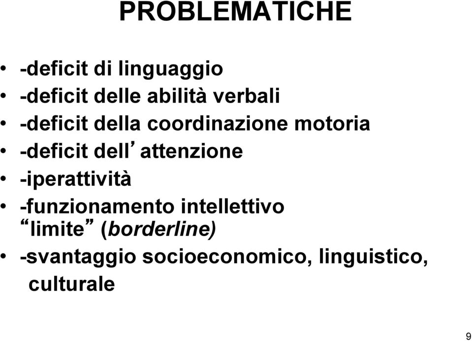 attenzione -iperattività -funzionamento intellettivo limite