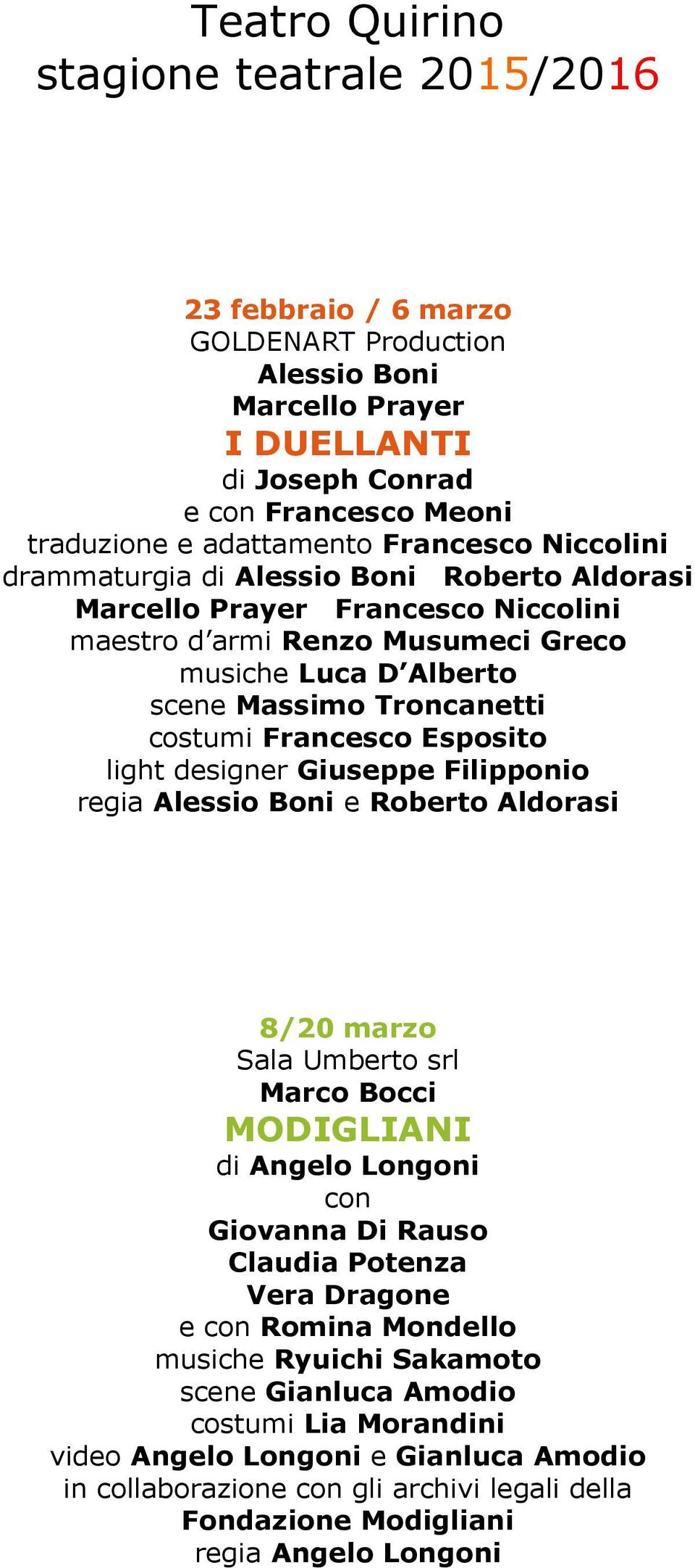 Filipponio regia Alessio Boni e Roberto Aldorasi 8/20 marzo Sala Umberto srl Marco Bocci MODIGLIANI di Angelo Longoni con Giovanna Di Rauso Claudia Potenza Vera Dragone e con Romina Mondello