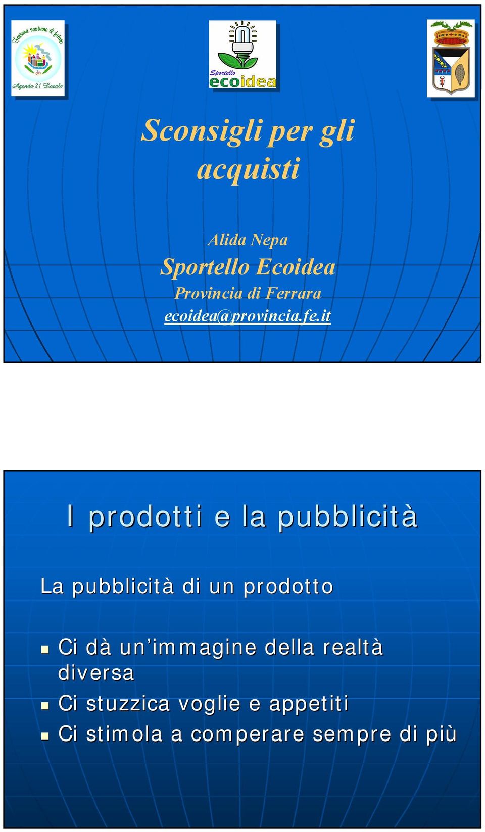 it I prodotti e la pubblicità La pubblicità di un prodotto Ci dà