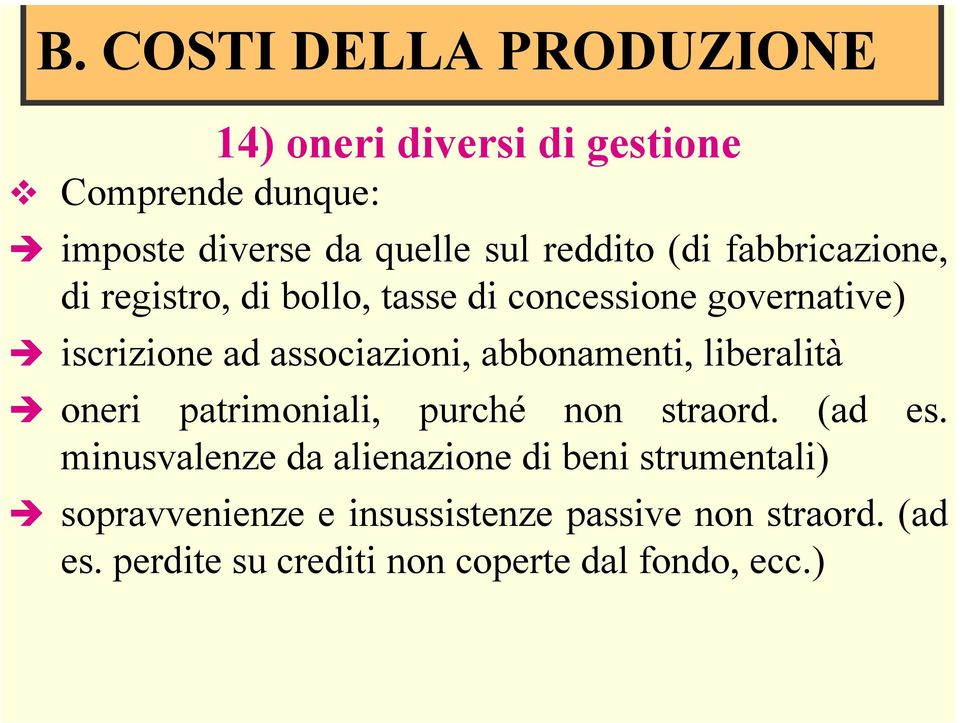 associazioni, abbonamenti, liberalità oneri patrimoniali, purché non straord. (ad es.