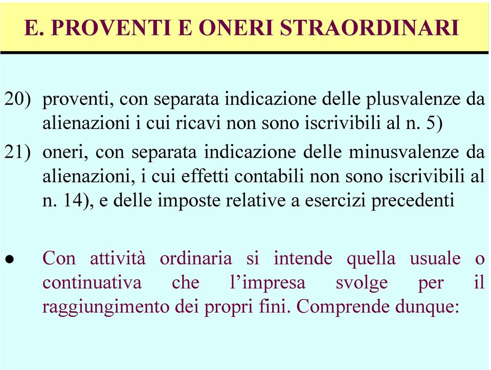 5) 21) oneri, con separata indicazione delle minusvalenze da alienazioni, i cui effetti contabili non sono