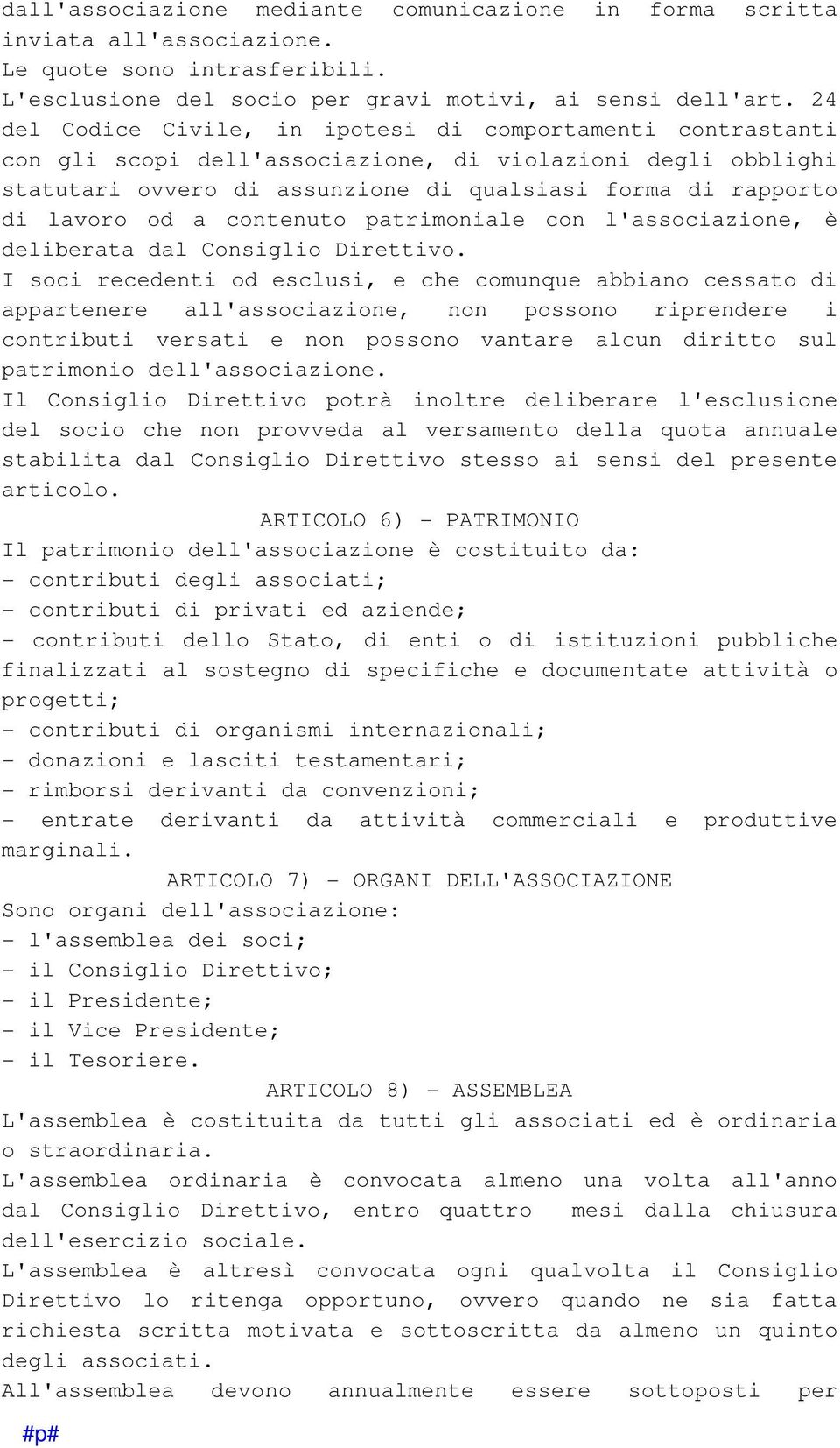 a contenuto patrimoniale con l'associazione, è deliberata dal Consiglio Direttivo.