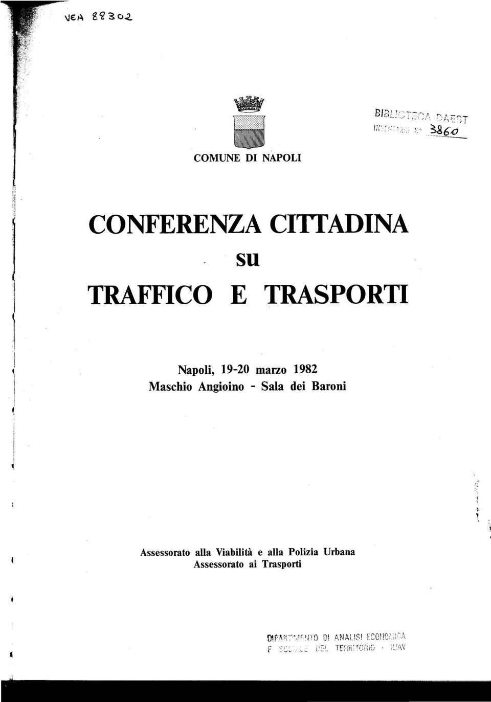 o --------- COMUNE DI NAPOLI l 1 I ì i ( i I I ~ CONFERENZA CITIADINA su TRAFFICO E TRASPORTI Napoli, 19-20 marzo