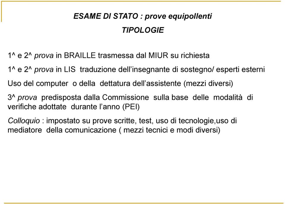 diversi) 3^ prova predisposta dalla Commissione sulla base delle modalità di verifiche adottate durante l anno (PEI)