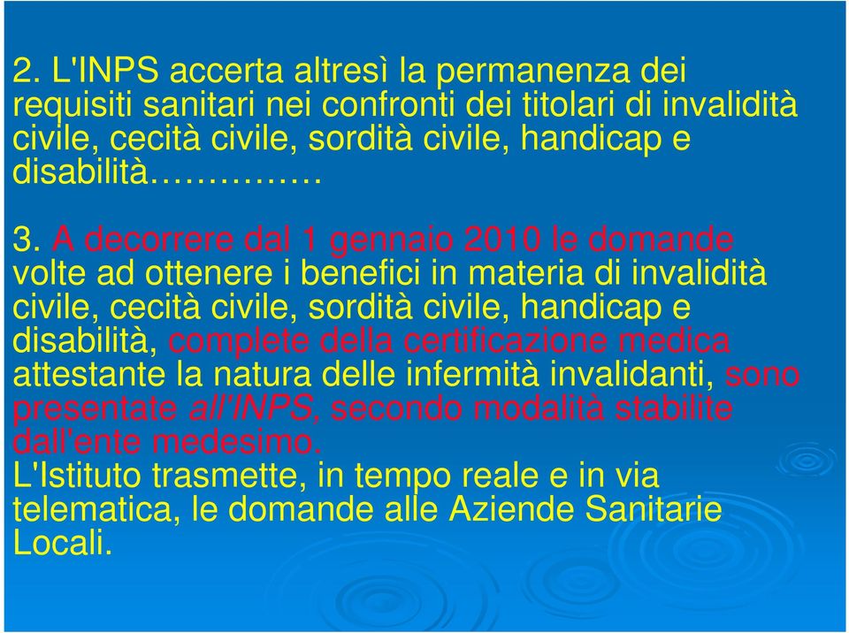 A decorrere dal 1 gennaio 2010 le domande volte ad ottenere i benefici in materia di invalidità civile, cecità civile, sordità civile, handicap e