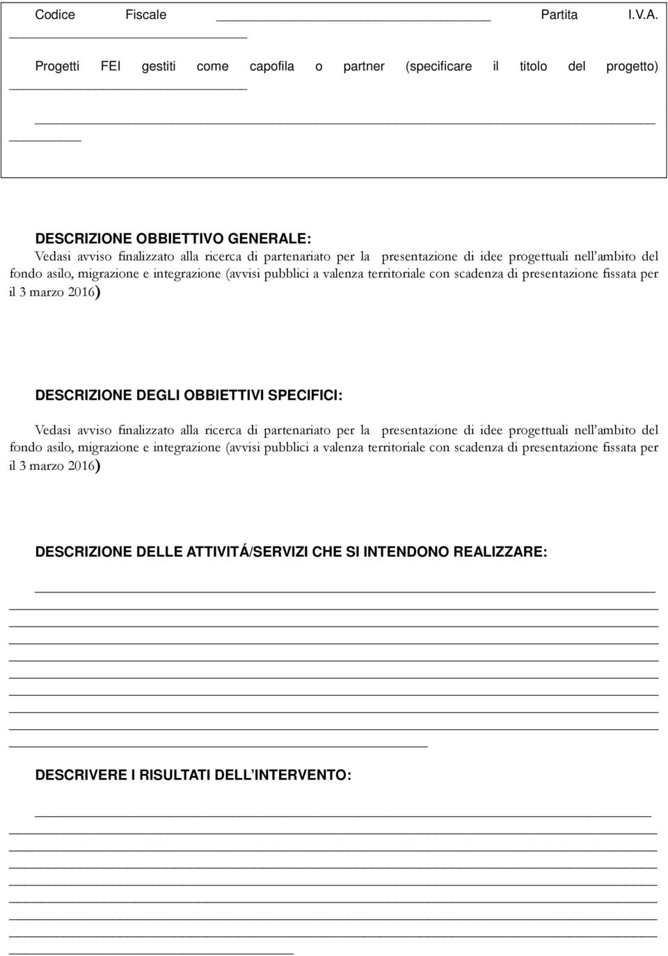 idee progettuali nell ambito del fondo asilo, migrazione e integrazione (avvisi pubblici a valenza territoriale con scadenza di presentazione fissata per il 3 marzo 2016) DESCRIZIONE DEGLI