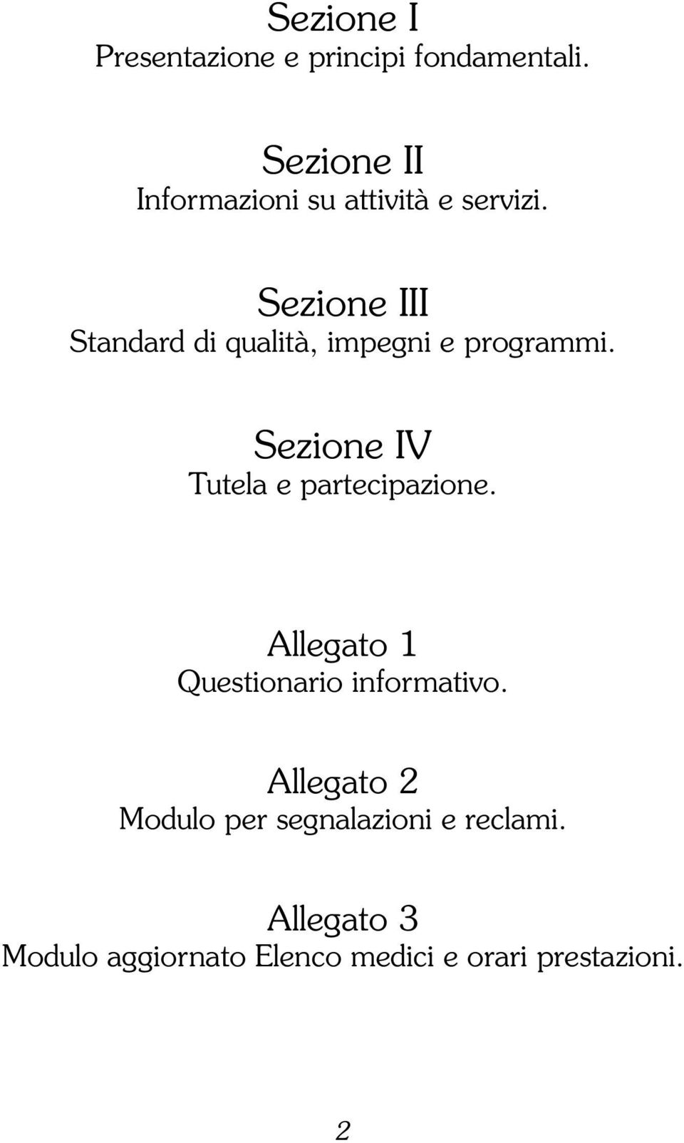 Sezione III Standard di qualità, impegni e programmi.