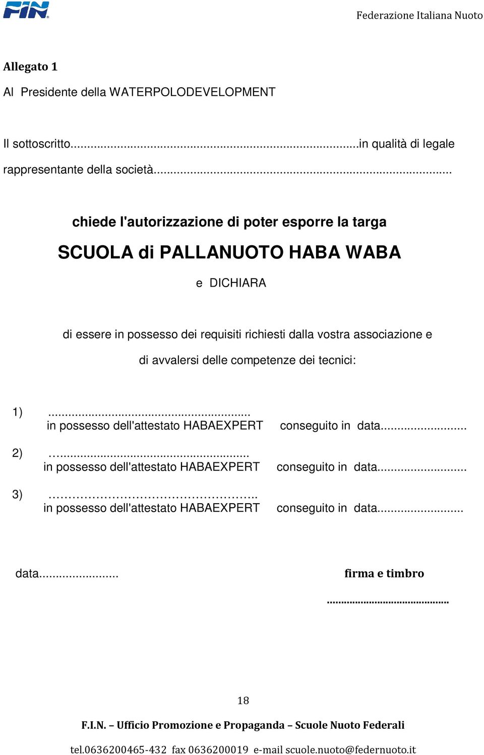 richiesti dalla vostra associazione e di avvalersi delle competenze dei tecnici: 1)... in possesso dell'attestato HABAEXPERT 2).