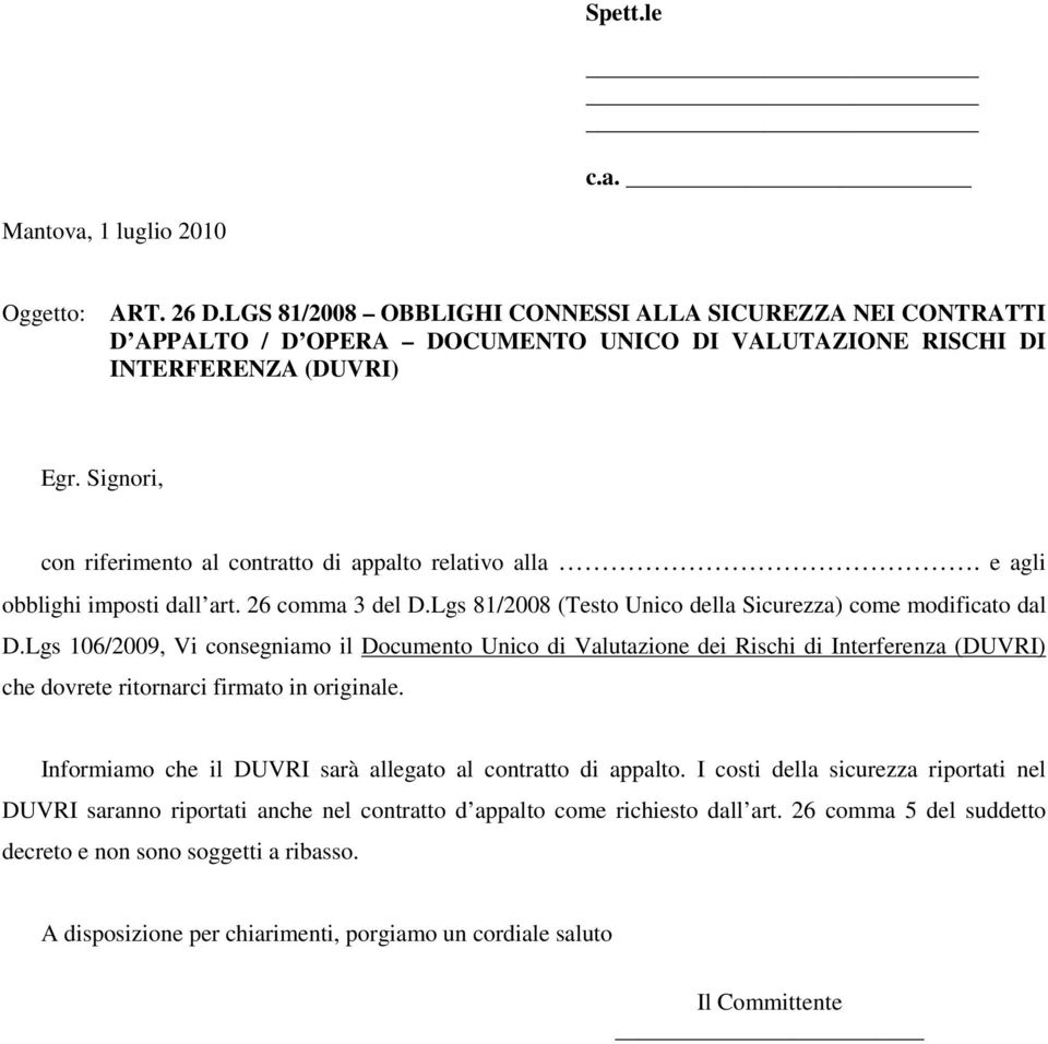 Signori, con riferimento al contratto di appalto relativo alla. e agli obblighi imposti dall art. 26 comma 3 del D.Lgs 81/2008 (Testo Unico della Sicurezza) come modificato dal D.