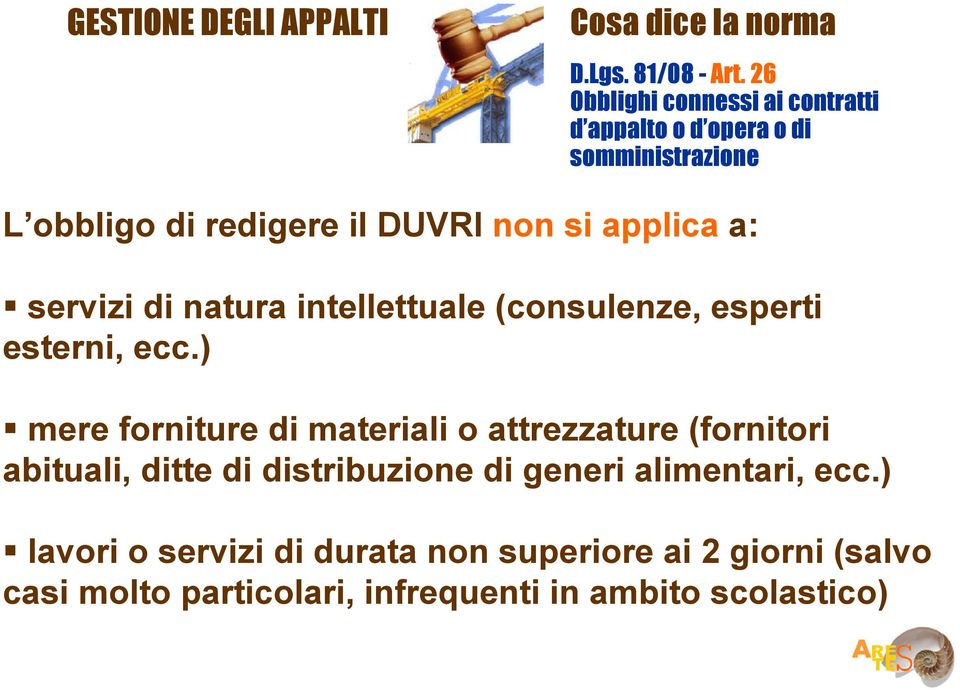 ) mere forniture di materiali o attrezzature (fornitori abituali, ditte di distribuzione