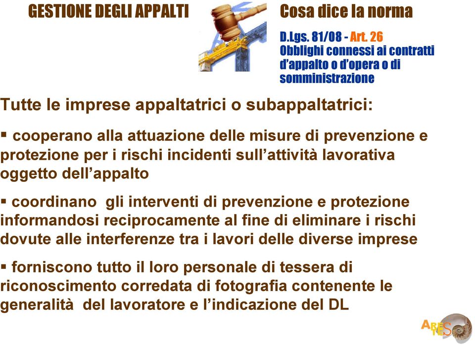 e protezione informandosi reciprocamente al fine di eliminare i rischi dovute alle interferenze tra i lavori delle diverse imprese