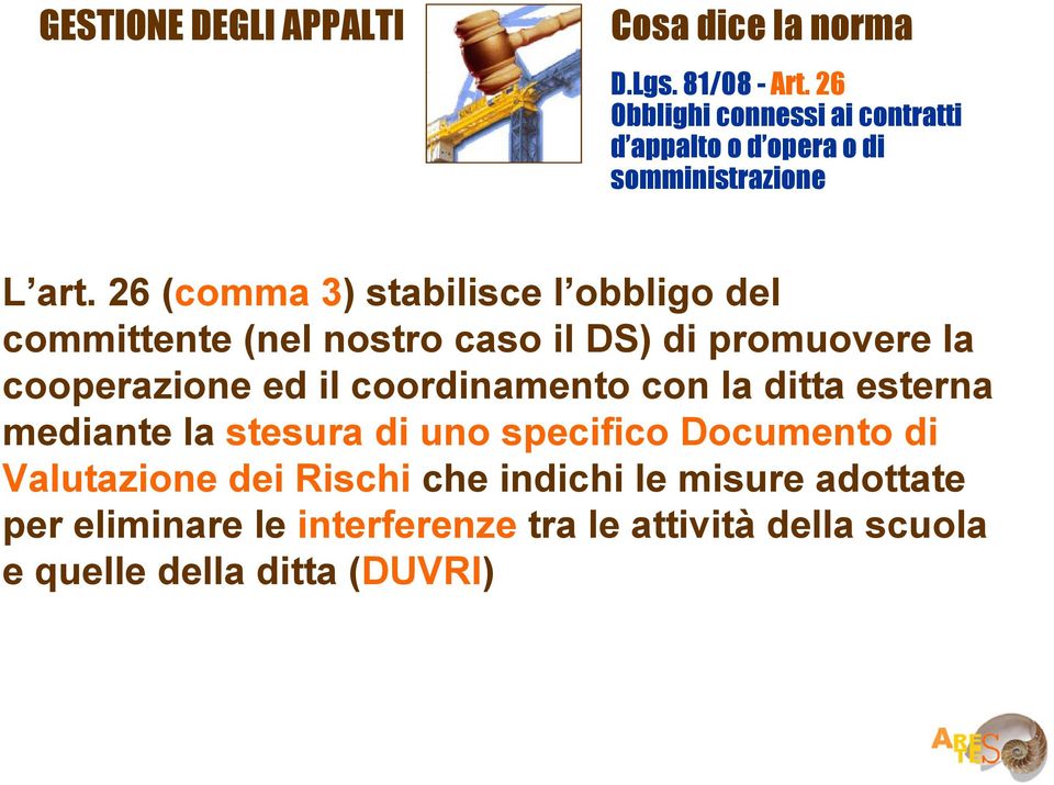 promuovere la cooperazione ed il coordinamento con la ditta esterna mediante la