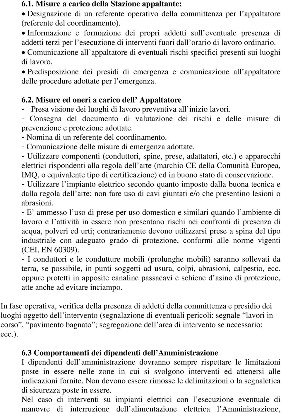 Comunicazione all appaltatore di eventuali rischi specifici presenti sui luoghi di lavoro.