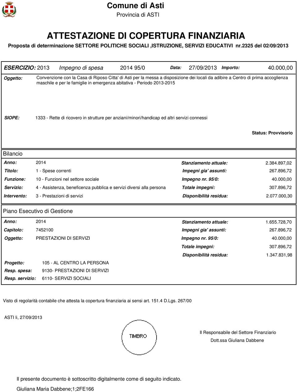 prima accoglienza maschile e per le famiglie in emergenza abitativa - Periodo 2013-2015 SIOPE: 1333 - Rette di ricovero in strutture per anziani/minori/handicap ed altri servizi connessi Status: