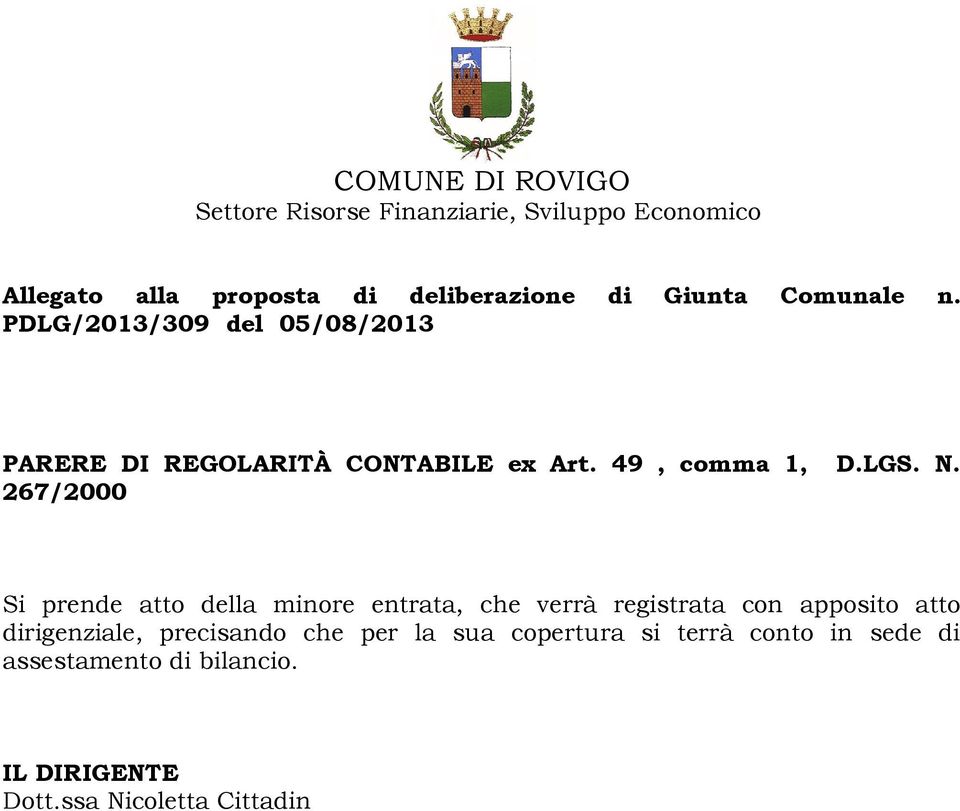 267/2000 Si prende atto della minore entrata, che verrà registrata con apposito atto dirigenziale, precisando