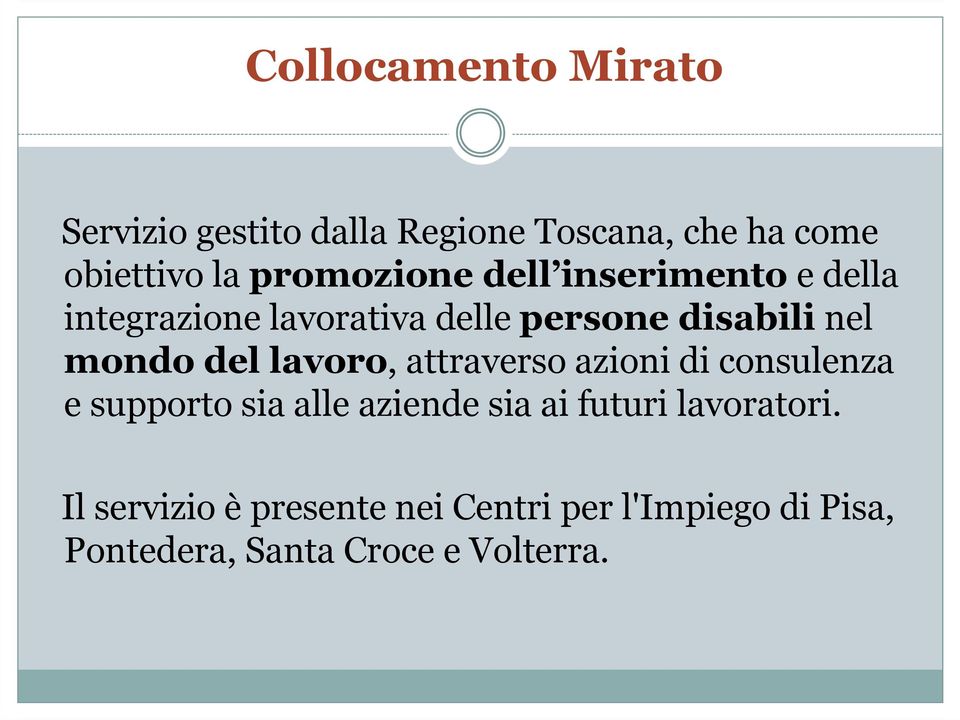 mondo del lavoro, attraverso azioni di consulenza e supporto sia alle aziende sia ai futuri