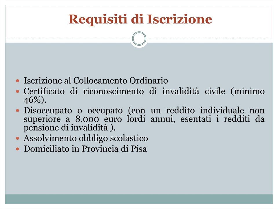 Disoccupato o occupato (con un reddito individuale non superiore a 8.